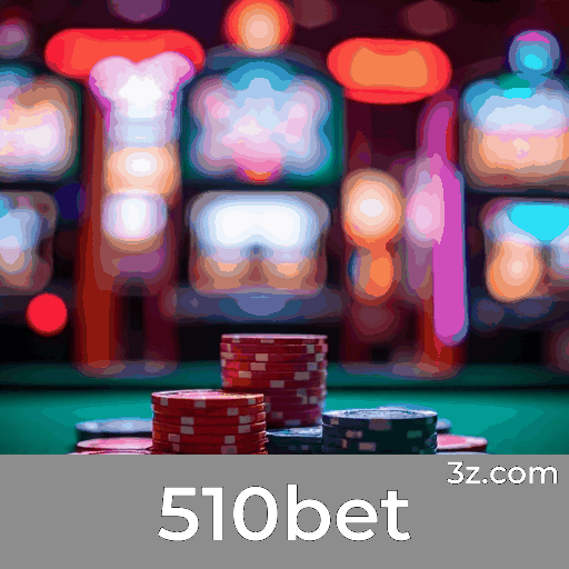 510bet: Seu Portal de Cassino e Apostas Seguro